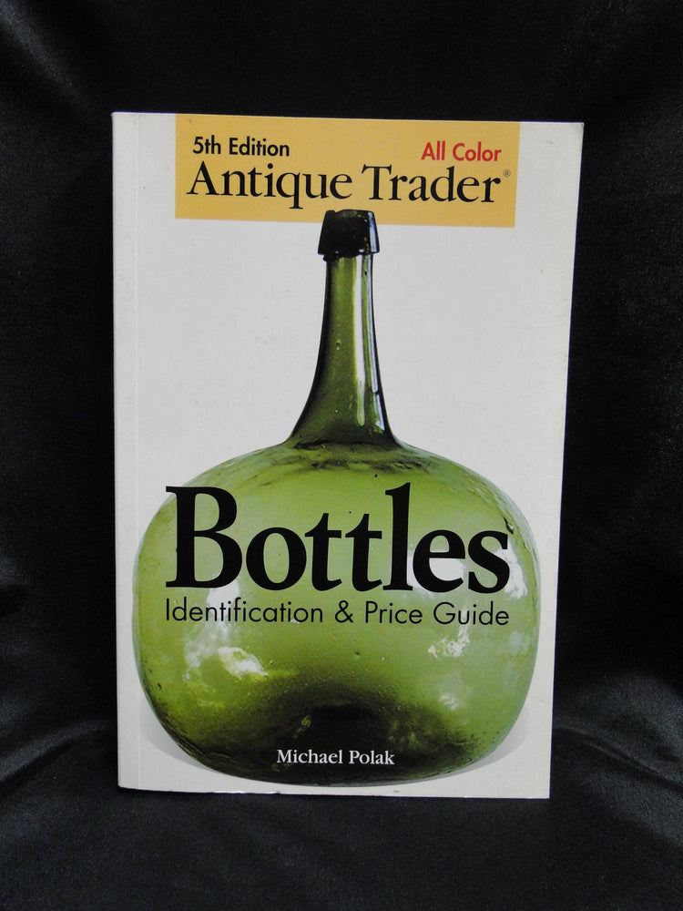Bottles Identification & Price Guide 5th Edition by Michael Polak