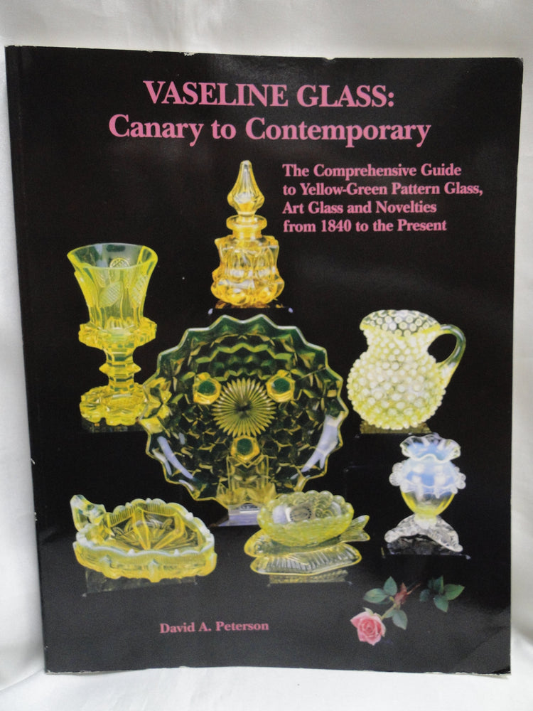 Vaseline Glass: Canary to Contemporary by David A. Peterson