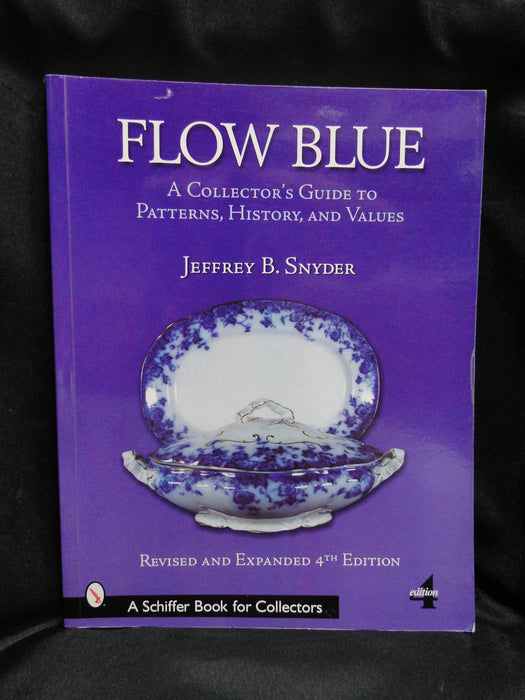 Flow Blue A Collector's Guide, 4th Edition by Jeffrey B. Snyder