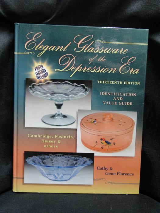 Elegant Glassware of the Depression Era 13th Edition by Cathy & Gene Florence