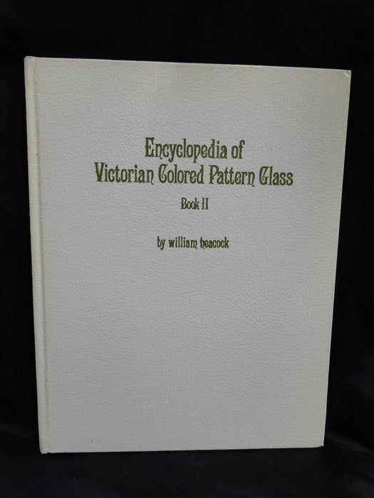Encyclopedia of Victorian Colored Pattern Glass Book II by William Heacock