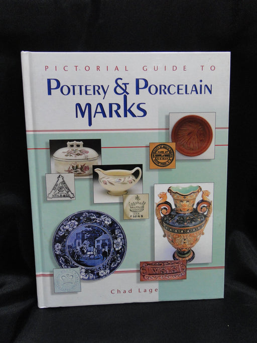 Pictorial Guide to Pottery & Porcelain Marks by Chad Lage